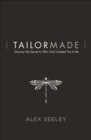 Image for Tailor made: discover the secret to who God created you to be