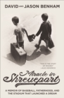 Image for Miracle in Shreveport: A Memoir of Baseball, Fatherhood, and the Stadium that Launched a Dream