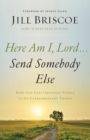 Image for Here Am I, Lord...Send Somebody Else
