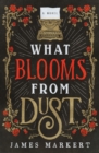 Image for What Blooms from Dust