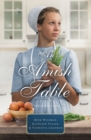 Image for An Amish Table : A Recipe for Hope, Building Faith, Love in Store