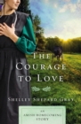 Image for The courage to love: an Amish homecoming story