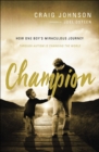 Image for Champion: how one boy&#39;s miraculous journey through autism is changing the world