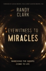 Image for Eyewitness to miracles: watching the gospel come to life