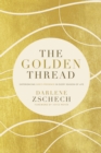 Image for The Golden Thread : Experiencing God&#39;s Presence in Every Season of Life