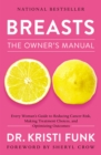 Image for Breasts : The Owner&#39;s Manual: Every Woman&#39;s Guide to Reducing Cancer Risk, Making Treatment Choices, and Optimizing Outcomes
