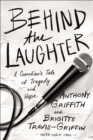 Image for Behind the laughter: a comedian&#39;s tale of tragedy and hope
