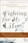 Image for Fighting for My Life: How to Thrive in the Shadow of Alzheimer&#39;s