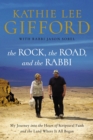 Image for The rock, the road, and the rabbi  : my journey into the heart of scriptural faith and the land where it all began
