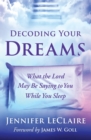 Image for Decoding Your Dreams : What the Lord May Be Saying to You While You Sleep
