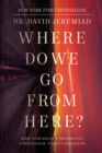 Image for Where Do We Go from Here?: How Tomorrow&#39;s Prophecies Foreshadow Today&#39;s Problems
