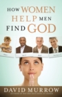 Image for How Women Help Men Find God