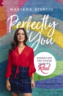 Image for Perfectly You: Embracing the Power of Being Real