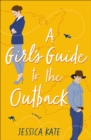 Image for A girl&#39;s guide to the Outback: a novel