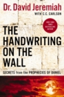 Image for The handwriting on the wall: secrets from the prophecies of Daniel