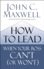 Image for How to lead when your boss can&#39;t (or won&#39;t)