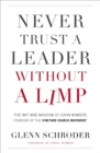Image for Never Trust a Leader Without a Limp: The Wit and   Wisdom of John Wimber, Founder of the Vineyard Church Movement
