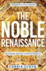 Image for The noble renaissance  : reclaiming the lost virtue of nobility