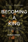 Image for Becoming a King: The Path to Restoring the Heart of a Man