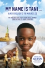 Image for My Name Is Tani . . . and I Believe in Miracles: The Amazing True Story of One Boy&#39;s Journey from Refugee to Chess Champion