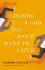 Image for Chasing a God You Don&#39;t Want to Catch