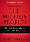Image for How Do You Kill 11 Million People?: Why the Truth Matters More Than You Think
