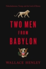 Image for Two Men from Babylon: Nebuchadnezzar, Trump, and the Lord of History