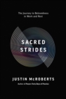 Image for Sacred strides  : the journey to belovedness in work and rest