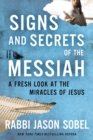 Image for Signs and Secrets of the Messiah : A Fresh Look at the Miracles of Jesus