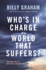 Image for Who&#39;s In Charge of a World That Suffers? : Trusting God in Difficult Circumstances