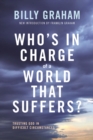 Image for Who&#39;s In Charge of a World That Suffers?: Trusting God in Difficult Circumstances