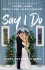 Image for Say I Do : Three Wedding Stories