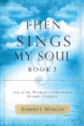 Image for Then Sings My Soul, Book 2 : 150 of the World&#39;s Greatest Hymn Stories