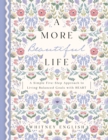 Image for A more beautiful life  : a simple five-step approach to living balanced goals with HEART