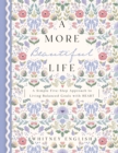 Image for A more beautiful life: a simple five-step approach to living balanced goals with HEART