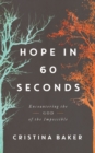 Image for Hope in 60 seconds: encountering the God of the impossible