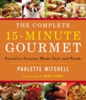 Image for The Complete 15 Minute Gourmet : Creative Cuisine Made Fast and Fresh
