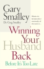 Image for Winning Your Husband Back Before It&#39;s Too Late : Whether He&#39;s Left Physically or Emotionally All That Matters Is...