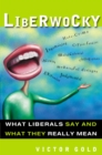 Image for Liberwocky : What Liberals Say and What They Really Mean