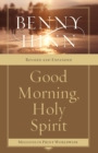 Image for Good Morning, Holy Spirit : Learn to Recognize the Voice of the Spirit