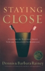Image for Staying Close : Stopping the Natural Drift Toward Isolation in Marriage
