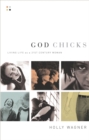 Image for God Chicks : Living Life As A 21st Century Woman