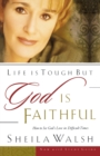 Image for Life is Tough, But God is Faithful : How to See God&#39;s Love in Difficult Times
