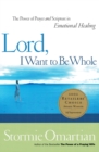 Image for Lord, I Want to Be Whole : The Power of Prayer and Scripture in Emotional Healing