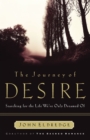 Image for The Journey of Desire : Searching for the Life We Always Dreamed of