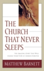 Image for The Church That Never Sleeps : The Amazing Story That Will Change Your View of Church Forever