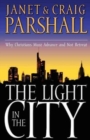 Image for The Light in the City : Why Christians Must Advance and Not Retreat