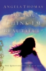 Image for Do You Think I&#39;m Beautiful? : The Question Every Woman Asks