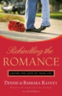 Image for Rekindling the Romance : Loving the Love of Your Life
