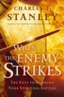 Image for When the Enemy Strikes : The Keys to Winning Your Spiritual Battles